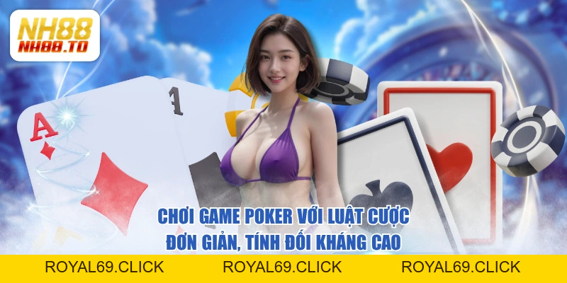 Chơi Game Poker Thắng Dễ Dàng Với Luật Cược Đơn Giản - royal69.click